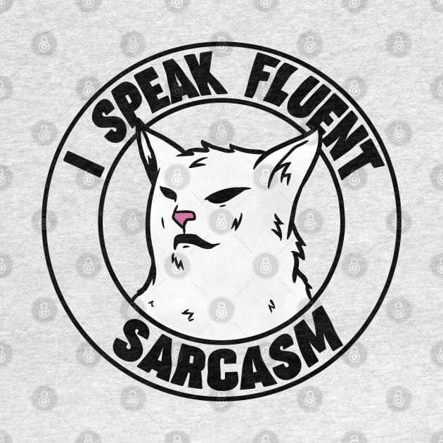 I Speak Fluent Sarcasm funny I Speak Fluent Confusion Cat by A Comic Wizard